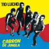 TIO LUCHO Cabron de Jungla