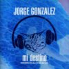 Jorge González Mi Destino