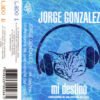Jorge González - Mi Destino (confesiones de una estrella de rock)