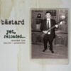 BASTARD YET RELOADED