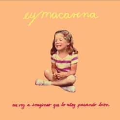 EyMacarena - Me Voy A Imaginar Que Lo Estoy Pasando Bien (CD, 2018)