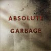 Garbage Absolute Garbage