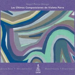 Ángel Parra Orrego - Las Últimas Composiciones de Violeta Parra (CD)