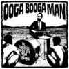 The Fabulous Go Go Boy From Alabama Ooga Booga Man 7