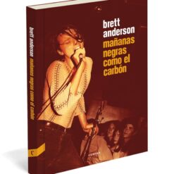 Brett Anderson - Mañanas Negras Como El Carbón - Las memorias del cantante de Suede (libro)