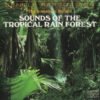 SA The Sounds Of Nature Sounds Of The Tropical Rain Forest CD Album