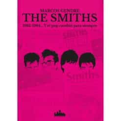 Marcos Gendre - The Smiths 1983-1984... Y el pop cambió para siempre  (Libro)