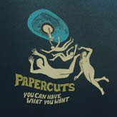 Papercuts - You Can Have What You Want (CD, Ed. US, 2009)