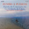 Banda de Concierto de La Armada de Chile - Rumbo A Puerto (Vinilo, Ed. Chile, 1970)