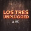 Los Tres Unplugged 20 Anos CD Album