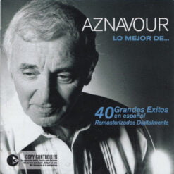 Aznavour - Lo Mejor de... 40 Grandes Exitos en Español (2 CD, Ed. Chile, 2006)