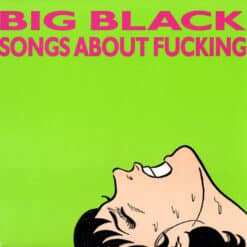 Big Black - Songs About Fucking (Vinilo, Ed. US, 2023, Remastered, 180 grs.)