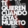 Neil Strauss Todos Te Quieren Cuando Estas Muerto Viajes al Interior de la Fama y la Locura Libro