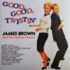 James Brown And His Famous Flames Good Good Twistin LP Album