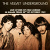 The Velvet Underground Live At End Of Cole Avenue In Dallas Texas 28th of October 1969 LP Album
