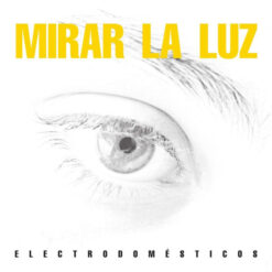 Electrodomésmeticos - Mirar La Luz (CD, Ed. Chile)