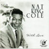 Nat King Cole - With Love (5 CD, Ed. Europe, 2008)