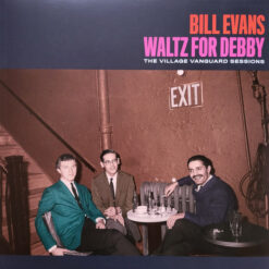 Bill Evans - Waltz For Debby: The Village Vanguard Sessions (Vinilo, Ed. Europe, 2021)
