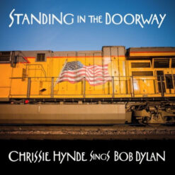 Chrissie Hynde - Standing In The Doorway - Chrissie Hynde Sings Bob Dylan (CD, Ed. Europe, 2021)