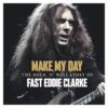 Make My Day The Rock N Roll Story Of Eddie Clarke 1