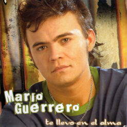 Mario Guerrero - Te Llevo En El Alma (CD, Ed. Chile, 2005)