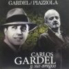 Gardel Y Piazzola Carlos Gardel Y Sus Amigos CD Album