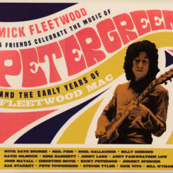Mick Fleetwood & Friends - Mick Fleetwood & Friends Celebrate The Music Of Peter Green And The Early Years Of Fleetwood Mac (2 CD Set)